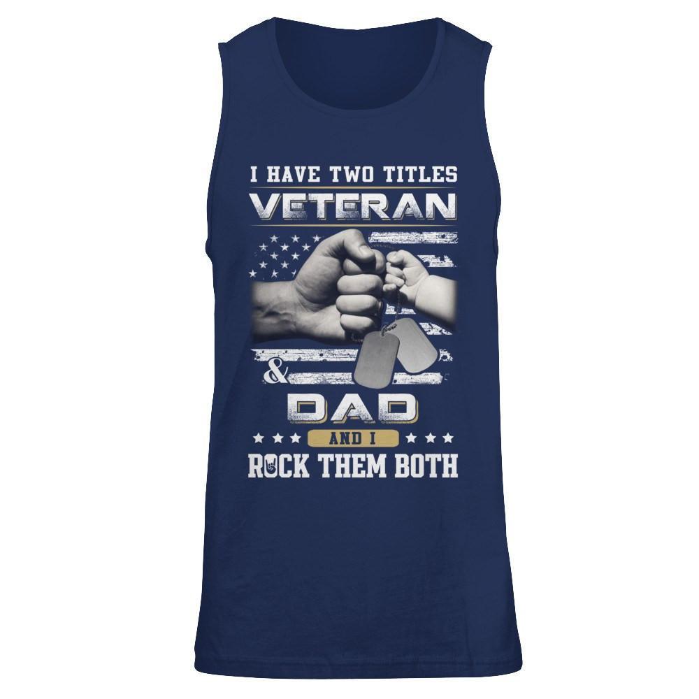 I Have Two Titles Veteran And Dad T-Shirt & Hoodie | Teecentury.com