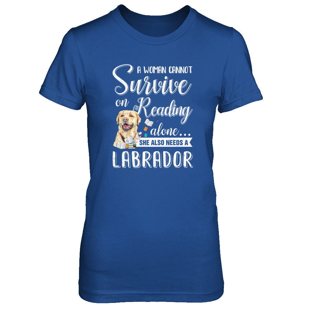 A Woman Cannot Survive On Reading Alone Labrador T-Shirt & Tank Top | Teecentury.com