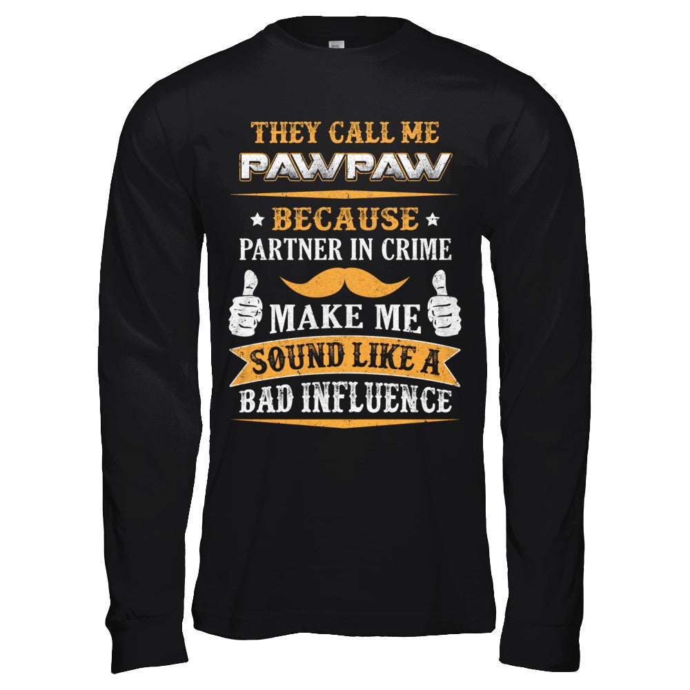 They Call Me Pawpaw Because Partner In Crime T-Shirt & Hoodie | Teecentury.com