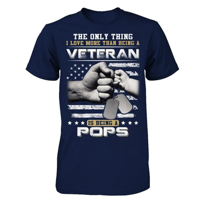 I Love More Than Being A Veteran Is Being A Pops T-Shirt & Hoodie | Teecentury.com