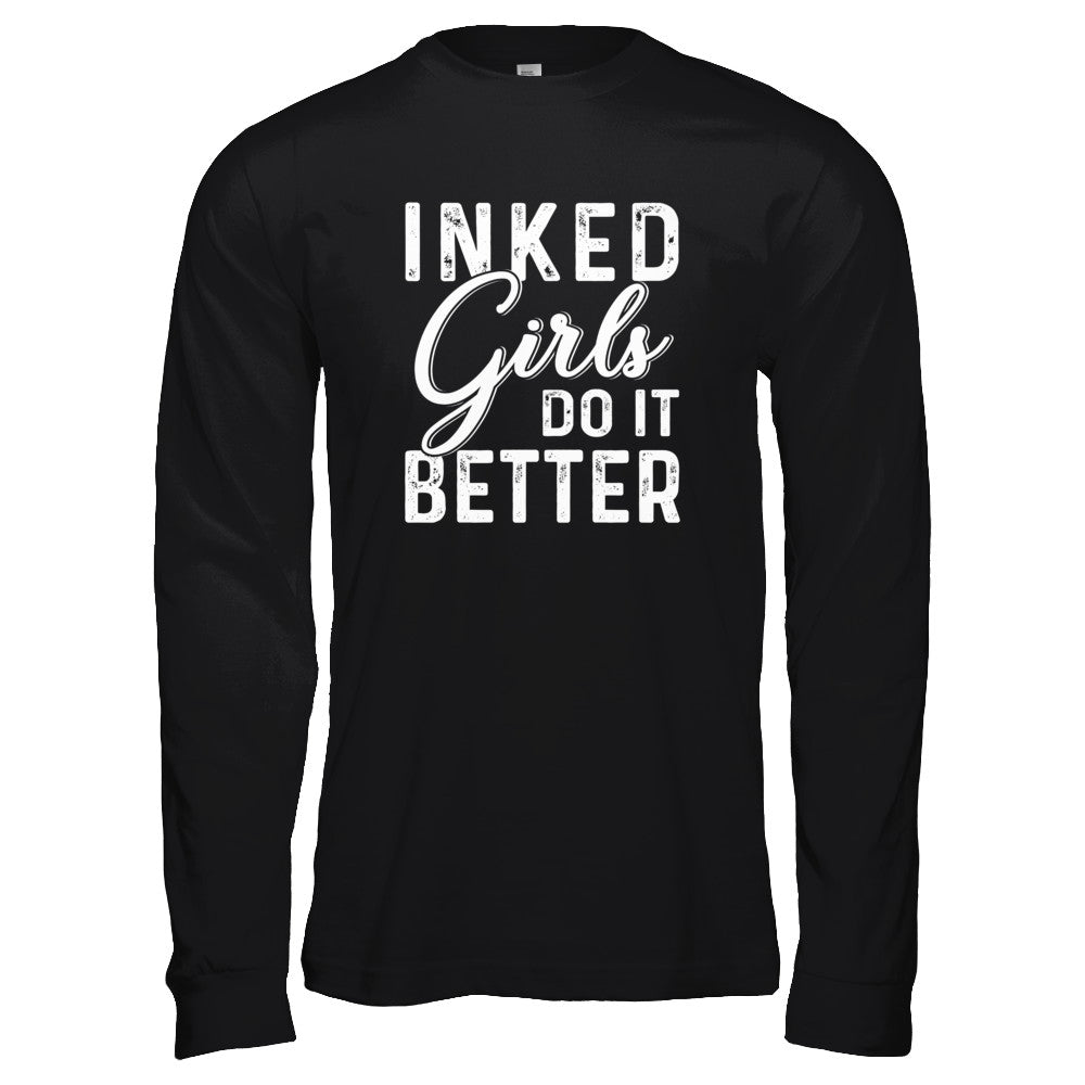 Inked Girls Do It Better Tattoos Tattooed T-Shirt & Tank Top | Teecentury.com