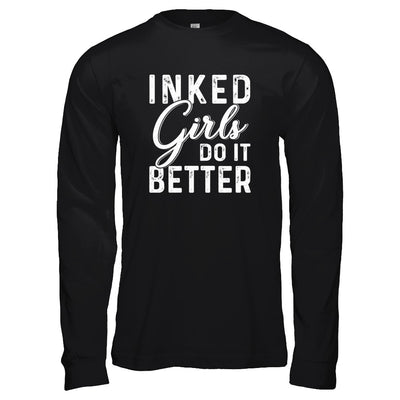 Inked Girls Do It Better Tattoos Tattooed T-Shirt & Tank Top | Teecentury.com