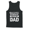 My Favorite Dancer Calls Me Dad Funny Ballet Dance T-Shirt & Hoodie | Teecentury.com