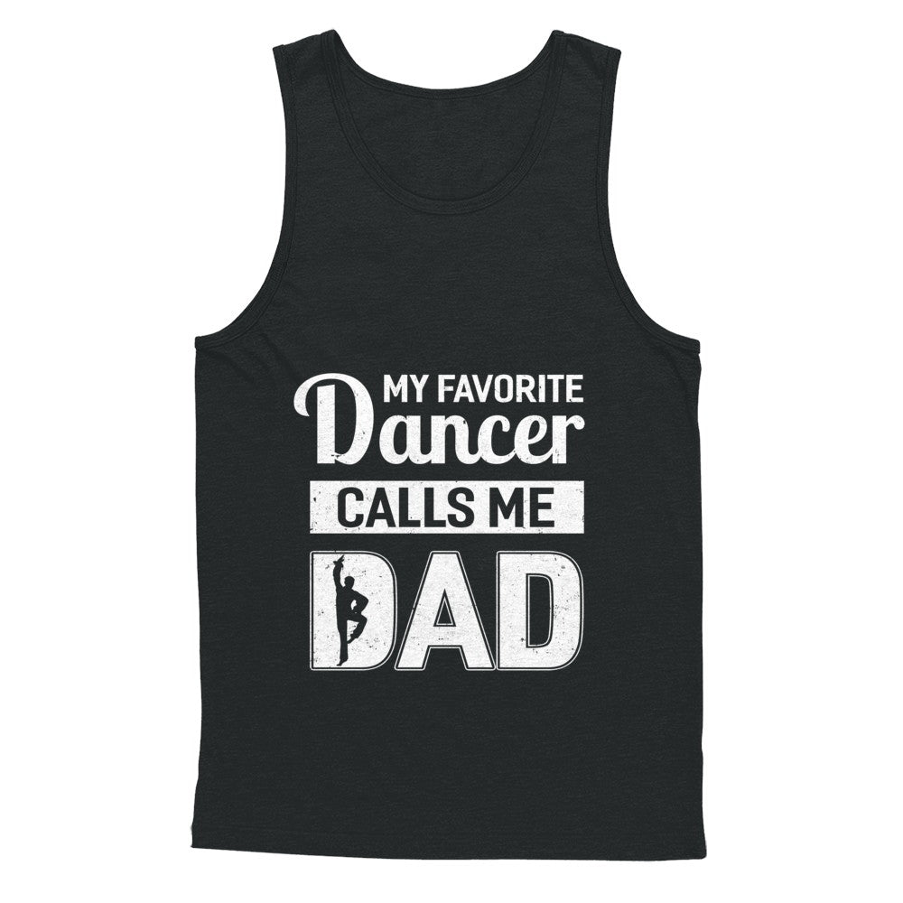 My Favorite Dancer Calls Me Dad Funny Ballet Dance T-Shirt & Hoodie | Teecentury.com