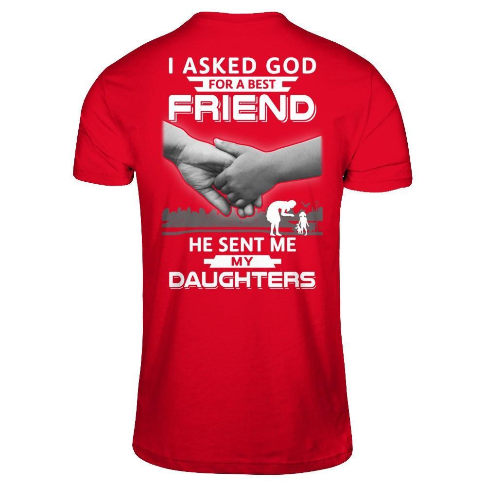 I Asked God For A Best Friend He Sent Me My Daughters T-Shirt & Hoodie | Teecentury.com