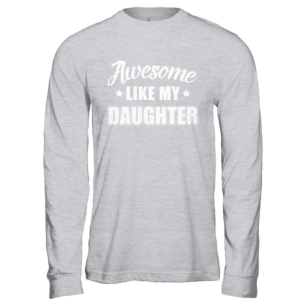 Awesome Like My Daughter Funny Fathers Mothers Day Gift T-Shirt & Hoodie | Teecentury.com