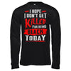 I Hope I Don't Get Killed For Being Black Today T-Shirt & Hoodie | Teecentury.com