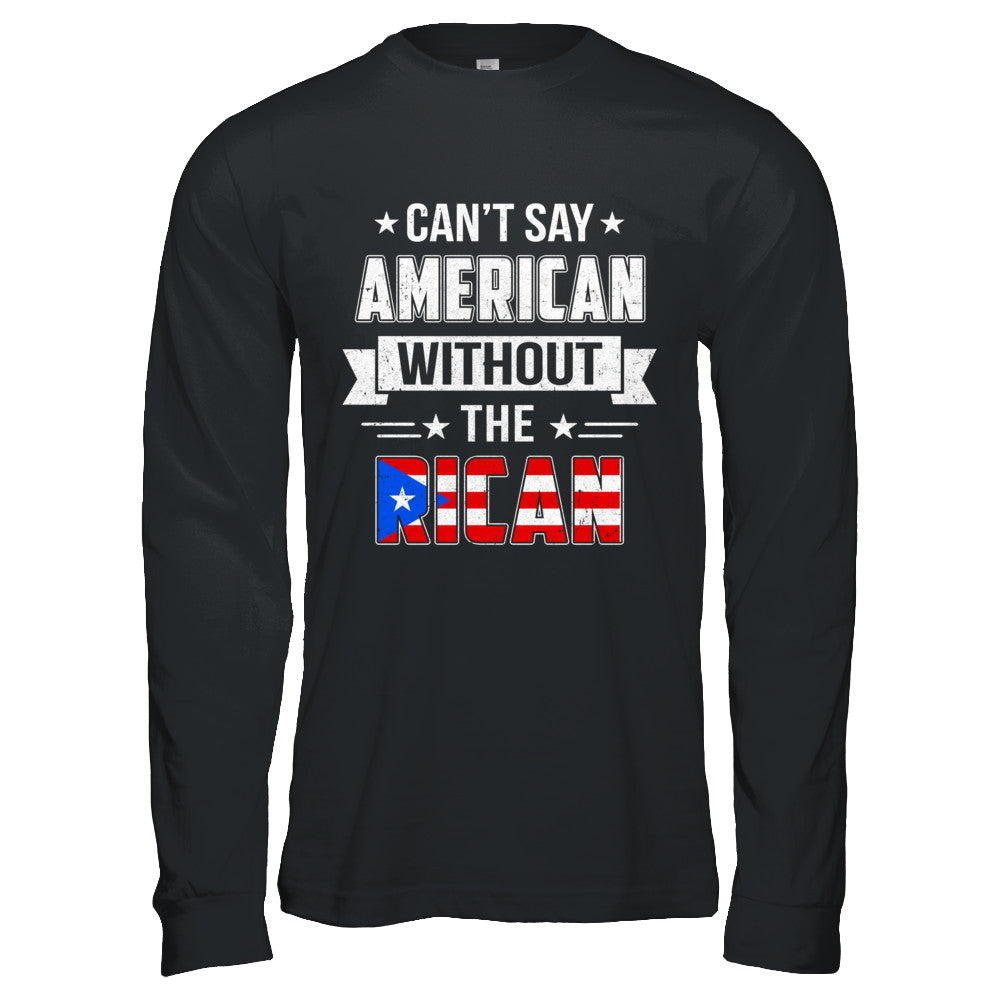 Can't Say American Without The Rican T-Shirt & Hoodie | Teecentury.com