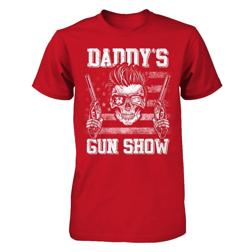 Daddy's Gun Show T-Shirt & Hoodie | Teecentury.com