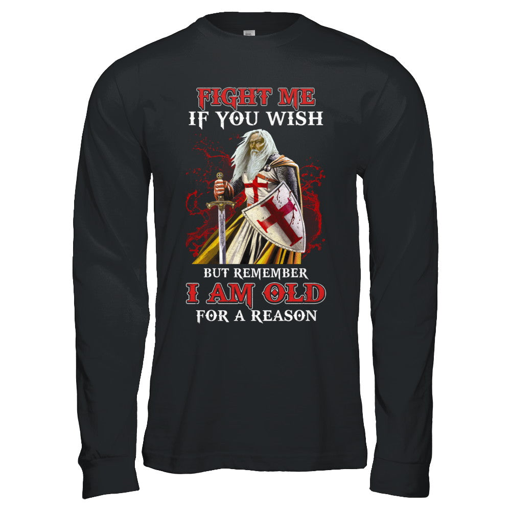 Knight American Fight Me But Remember I Am Old For A Reason T-Shirt & Hoodie | Teecentury.com