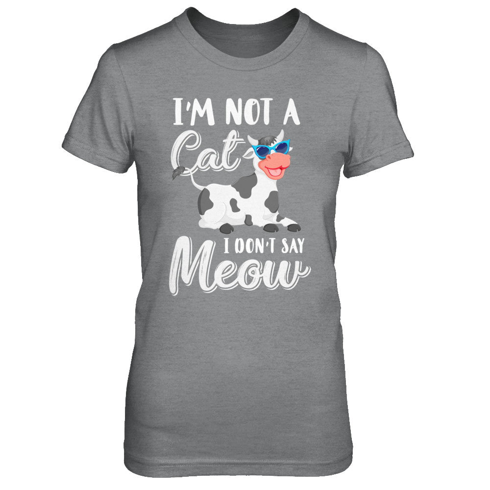 I'm Not A Cat I Don't Say Meow I'm A Cow Lady T-Shirt & Hoodie | Teecentury.com