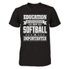 Education Is Important But Softball Is Importanter T-Shirt & Hoodie | Teecentury.com