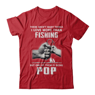 I Love More Than Fishing Being Pop Funny Fathers Day T-Shirt & Hoodie | Teecentury.com