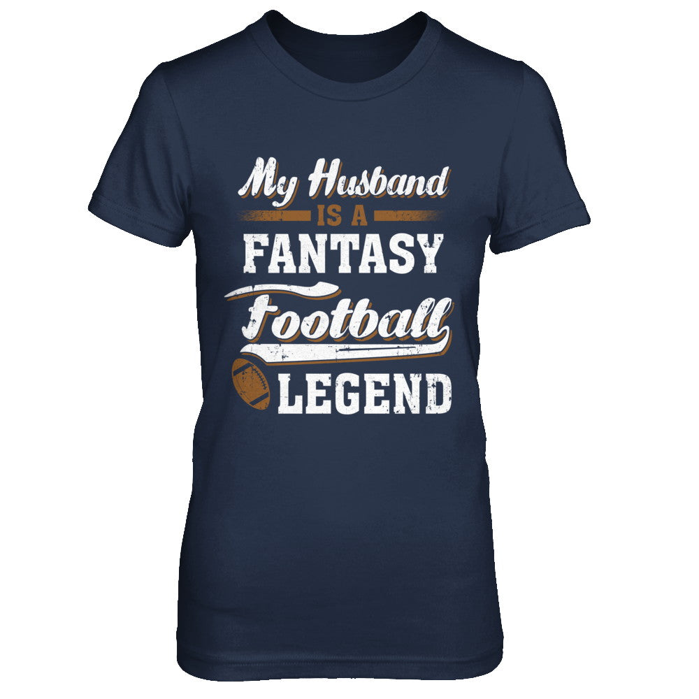 My Husband Is A Fantasy Football Legend T-Shirt & Hoodie | Teecentury.com