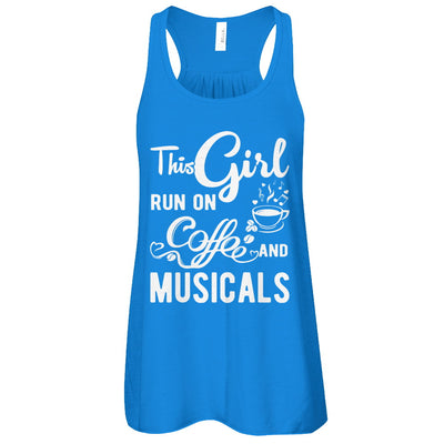 Funny This Girl Runs On Coffee And Musicals T-Shirt & Tank Top | Teecentury.com