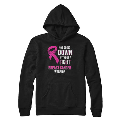 Not Going Down Without A Fight Breast Cancer Warrior T-Shirt & Hoodie | Teecentury.com