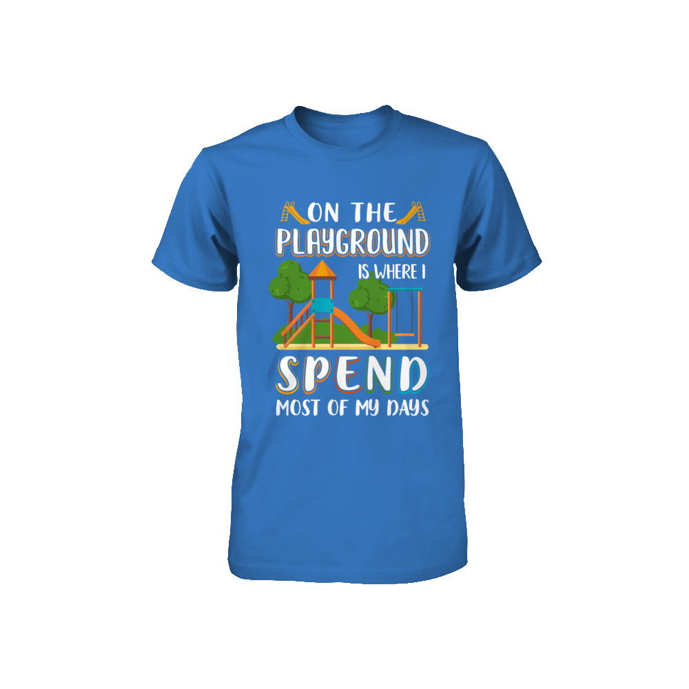 On The Playground Is Where I Spend Most Of My Days Kid Youth Youth Shirt | Teecentury.com