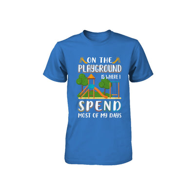 On The Playground Is Where I Spend Most Of My Days Kid Youth Youth Shirt | Teecentury.com