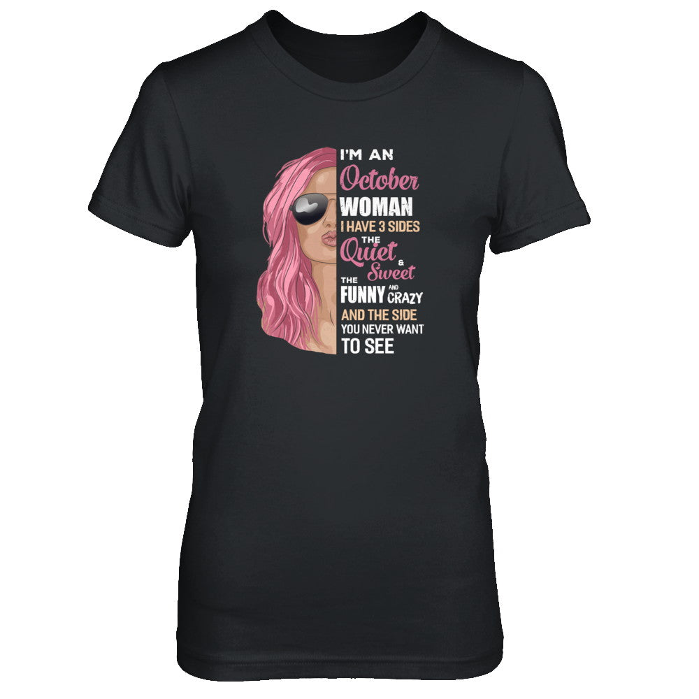 Im An October Woman I Have 3 Sides October Girl Birthday Gift T-Shirt & Tank Top | Teecentury.com