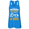 I Have A Boyfriend Oh Wait No No That's Dog I Have A Dog T-Shirt & Tank Top | Teecentury.com