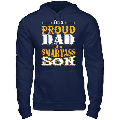 I'm A Proud Dad Of A Smartass Son T-Shirt & Hoodie | Teecentury.com