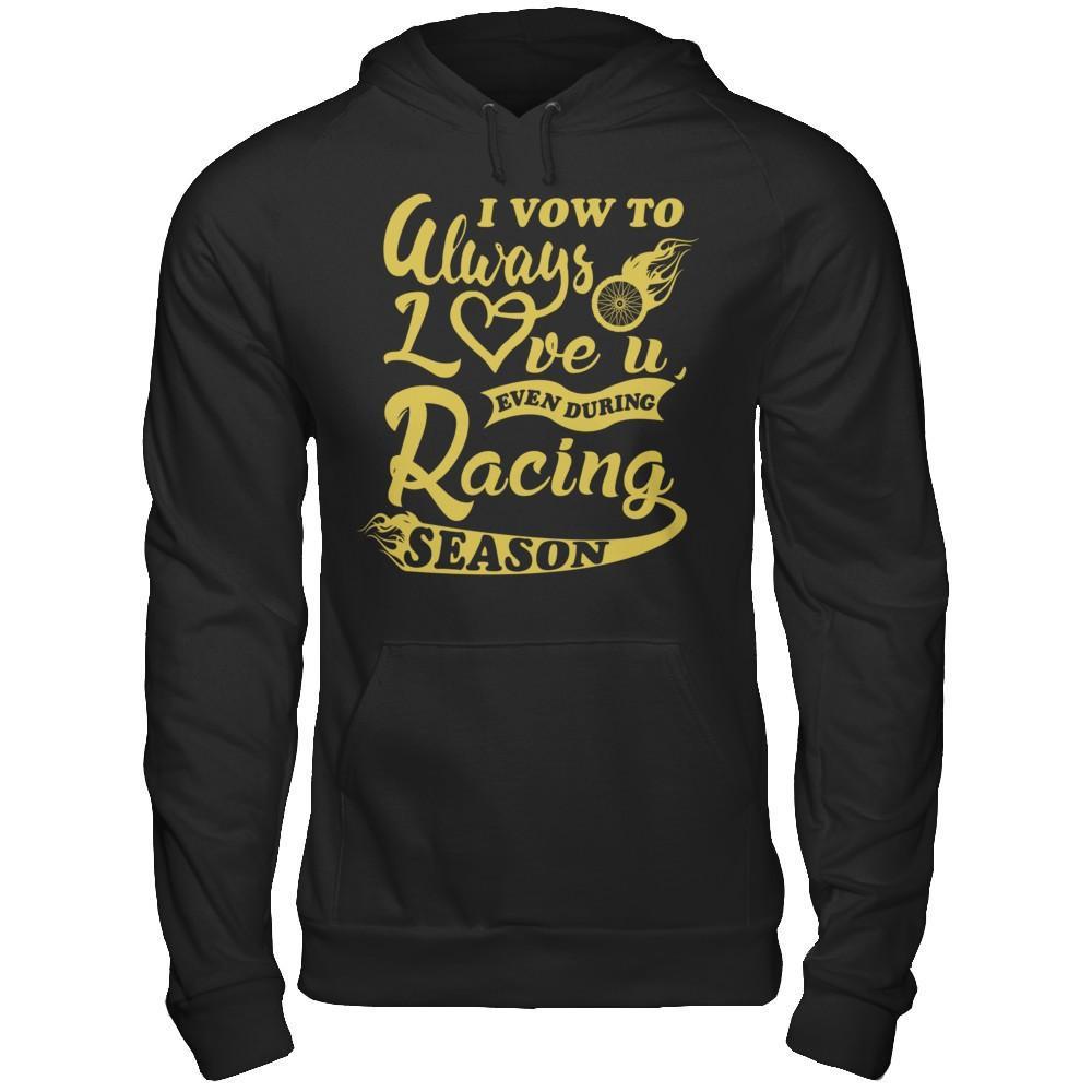 I Vow To Always Love You Even During Racing Season T-Shirt & Hoodie | Teecentury.com
