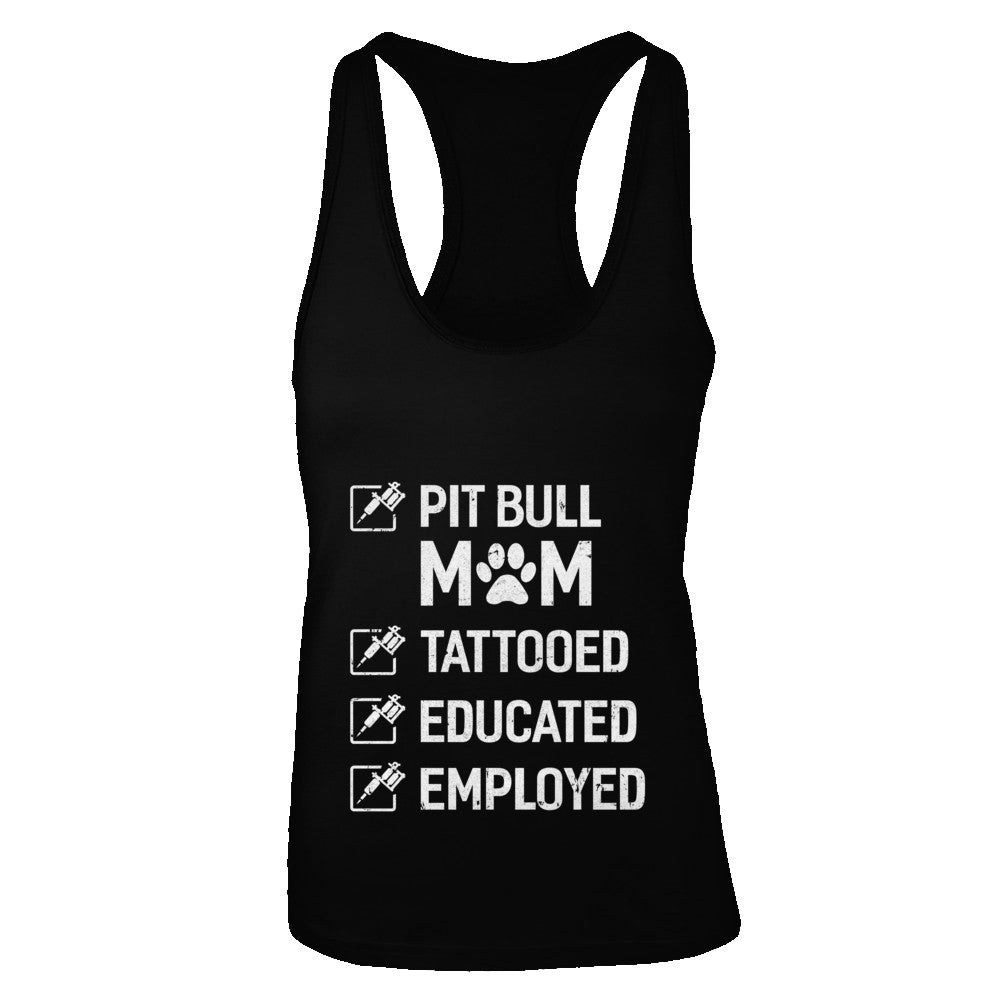 Pit Bull Mom Tattooed Educated Employed T-Shirt & Tank Top | Teecentury.com