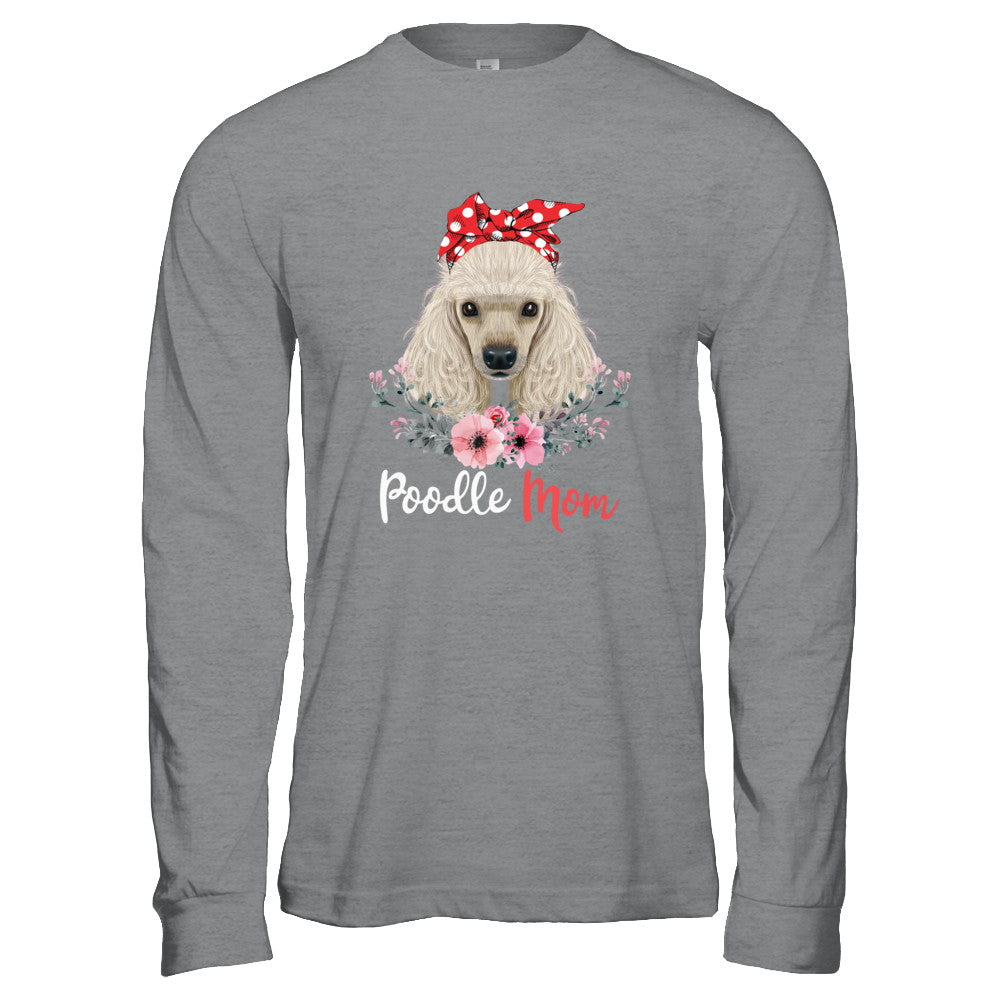 Poodle Mom Gift For Women Dog Lover T-Shirt & Hoodie | Teecentury.com