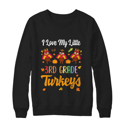 Thankful I Love My Little Third Grade Turkeys T-Shirt & Sweatshirt | Teecentury.com