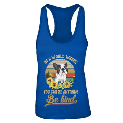In A World Where You Can Be Anything Be Kind Bulldog Sunflow T-Shirt & Tank Top | Teecentury.com