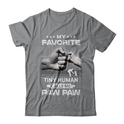 My Favorite Tiny Human Calls Me Paw Paw T-Shirt & Hoodie | Teecentury.com