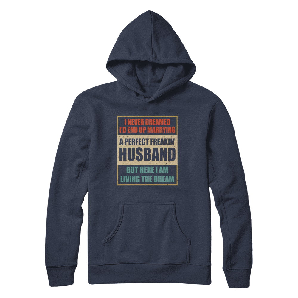 Vintage I Never Dreamed Id End Up Marrying A Perfect Husband T-Shirt & Hoodie | Teecentury.com