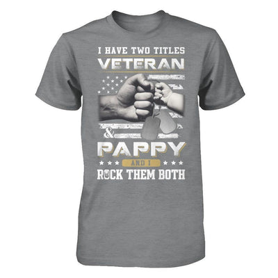 I Have Two Titles Veteran And Pappy T-Shirt & Hoodie | Teecentury.com