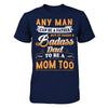 Any Man Can Be A Father But I Takes A Badass Dad To Be A Mom Too T-Shirt & Hoodie | Teecentury.com