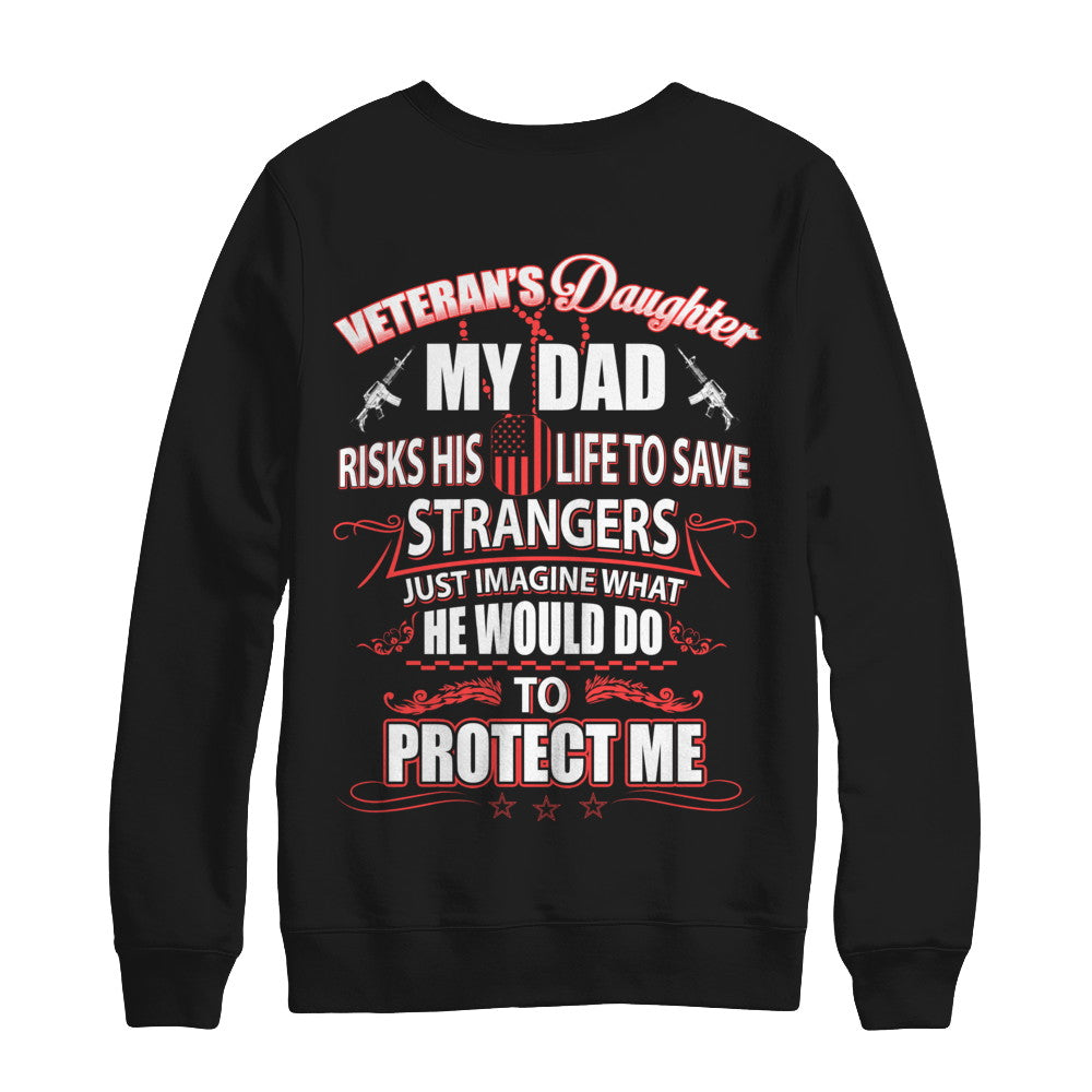 Veteran's Daughter My Dad Risks His Life To Save Strangers T-Shirt & Hoodie | Teecentury.com