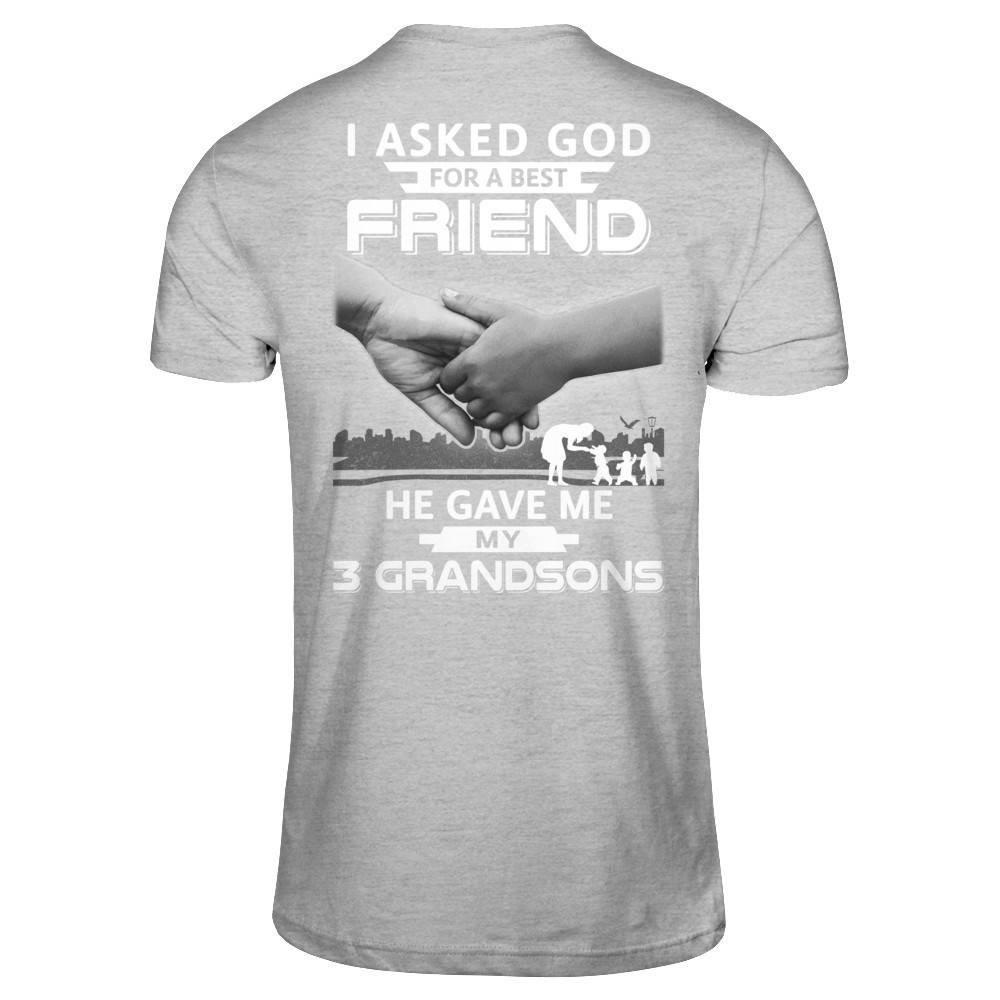 I Asked God For A Best Friend He Gave Me My Three Grandsons T-Shirt & Hoodie | Teecentury.com