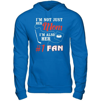 I'm Not Just Her Mom I'm Also Her Fan Hockey Mom T-Shirt & Hoodie | Teecentury.com