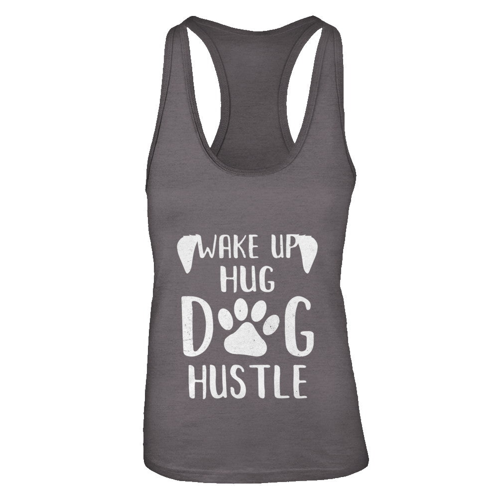 Wake Up Hug Dog Hustle Dogs Lover Gift T-Shirt & Tank Top | Teecentury.com