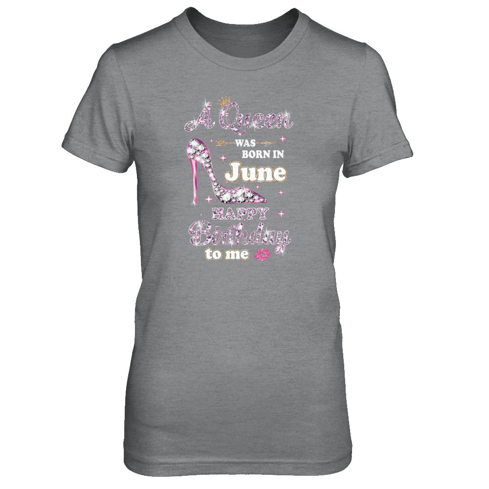 A Queen Was Born In June Happy Birthday To Me Gift T-Shirt & Tank Top | Teecentury.com