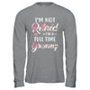 I'm Not Retired I'm A Full Time Grammy Mothers Day T-Shirt & Hoodie | Teecentury.com