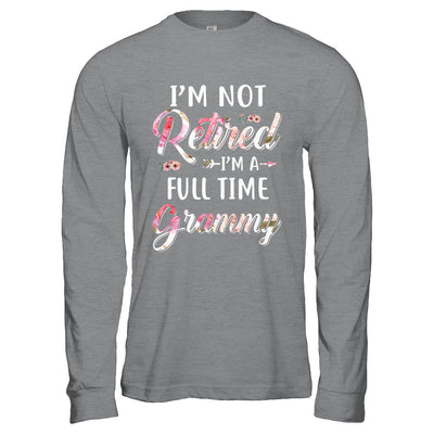 I'm Not Retired I'm A Full Time Grammy Mothers Day T-Shirt & Hoodie | Teecentury.com