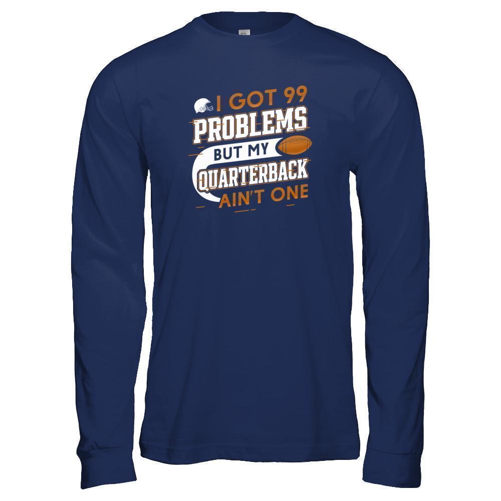 I Got 99 Problems But My Quarterback Ain't One Football T-Shirt & Tank Top | Teecentury.com