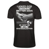 I Asked God To Make Me A Better Man He Sent Me My GrandDaughter T-Shirt & Hoodie | Teecentury.com