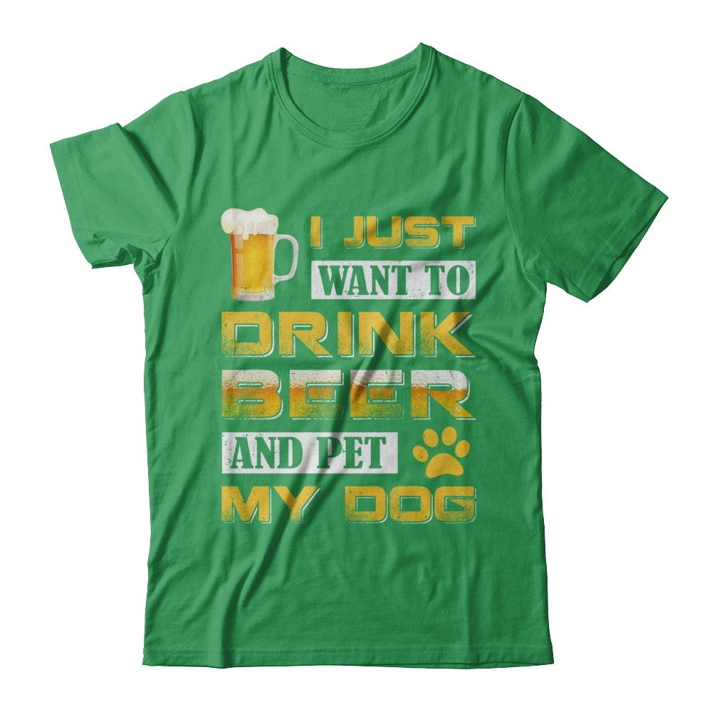 I Just Want To Drink Beer And Pet My Dog T-Shirt & Hoodie | Teecentury.com