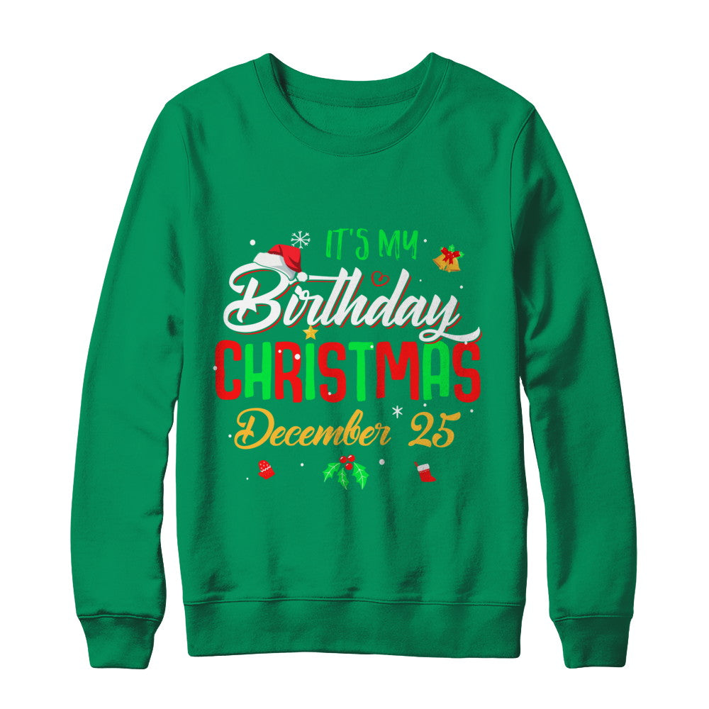 It's My Birthday Christmas December 25 T-Shirt & Sweatshirt | Teecentury.com