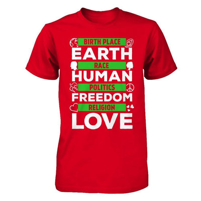 Birth Place Earth Race Human Politics Freedom Religion Love T-Shirt & Hoodie | Teecentury.com