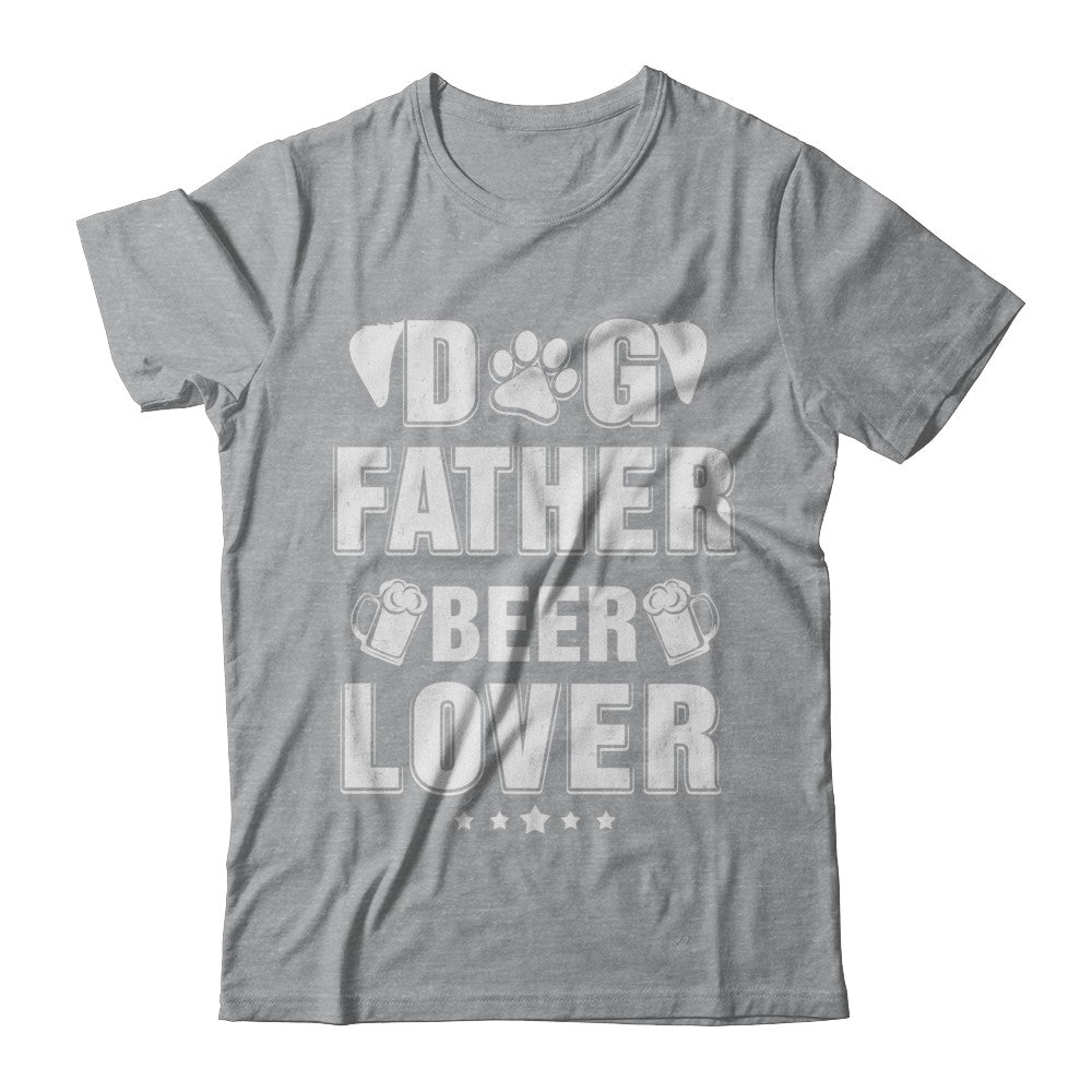Dog Father Beer Lover Best Dog Dad Fathers Day T-Shirt & Hoodie | Teecentury.com