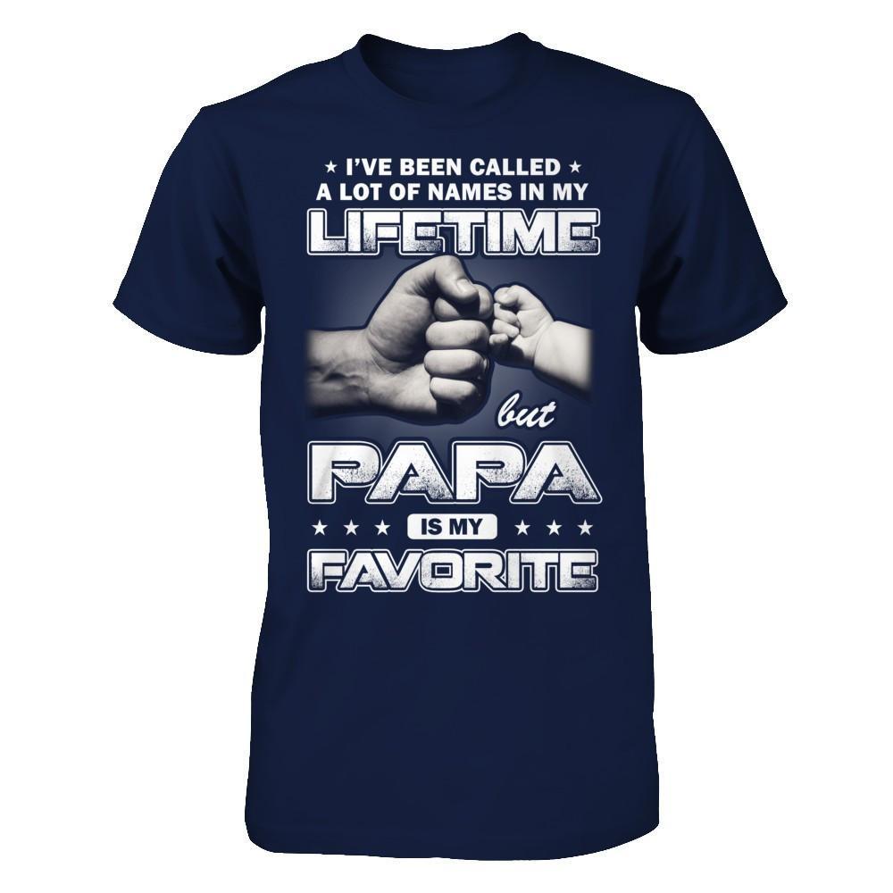 I've Been Called A Lot Of Names But Papa Is My Favorite T-Shirt & Hoodie | Teecentury.com