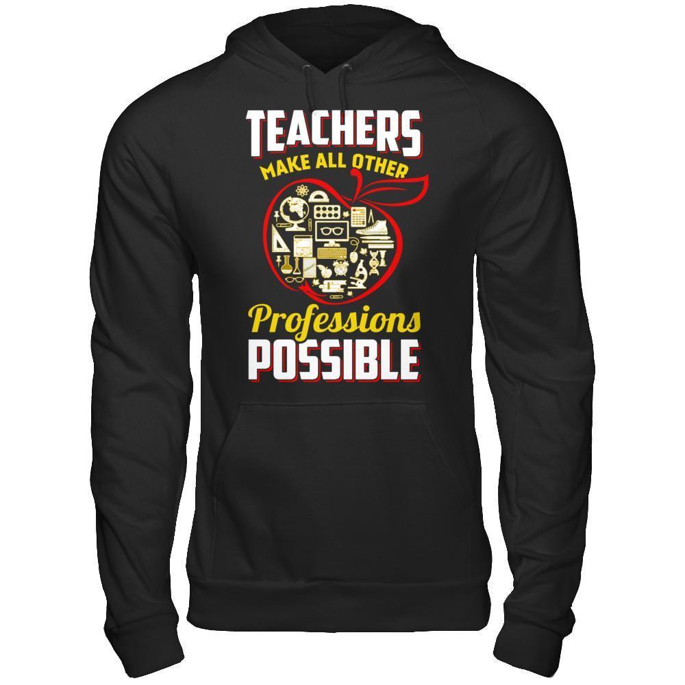 Teacher Make All Other Professions Possible T-Shirt & Hoodie | Teecentury.com