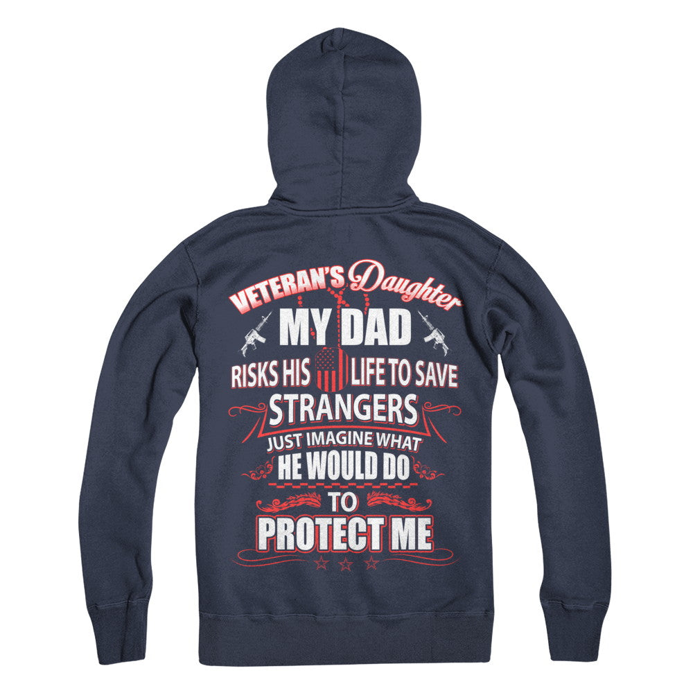 Veteran's Daughter My Dad Risks His Life To Save Strangers T-Shirt & Hoodie | Teecentury.com